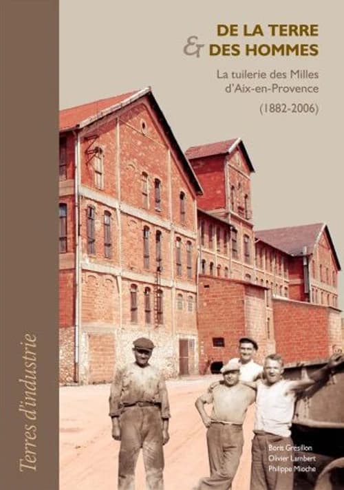 De la terre & des hommes : la tuilerie des Milles d'Aix-en-Provence, 1882-2006