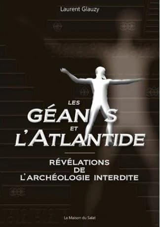 Les géants et l'Atlantide : révélations de l'archéologie interdite
