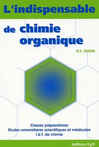 L'indispensable de chimie organique : résumé de cours (3e éd.) Gilles-Emmanuel Senon,...