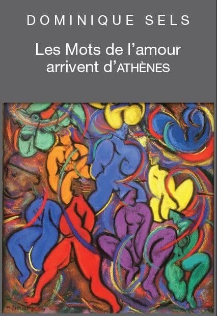 Les mots de l'amour arrivent d'Athènes : vocabulaire de l'amour dans "Le banquet" de Platon suivi du Portrait de Socrate : étude pour le plaisir