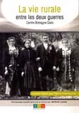 La vie rurale entre les deux guerres : Centre Bretagne gallo