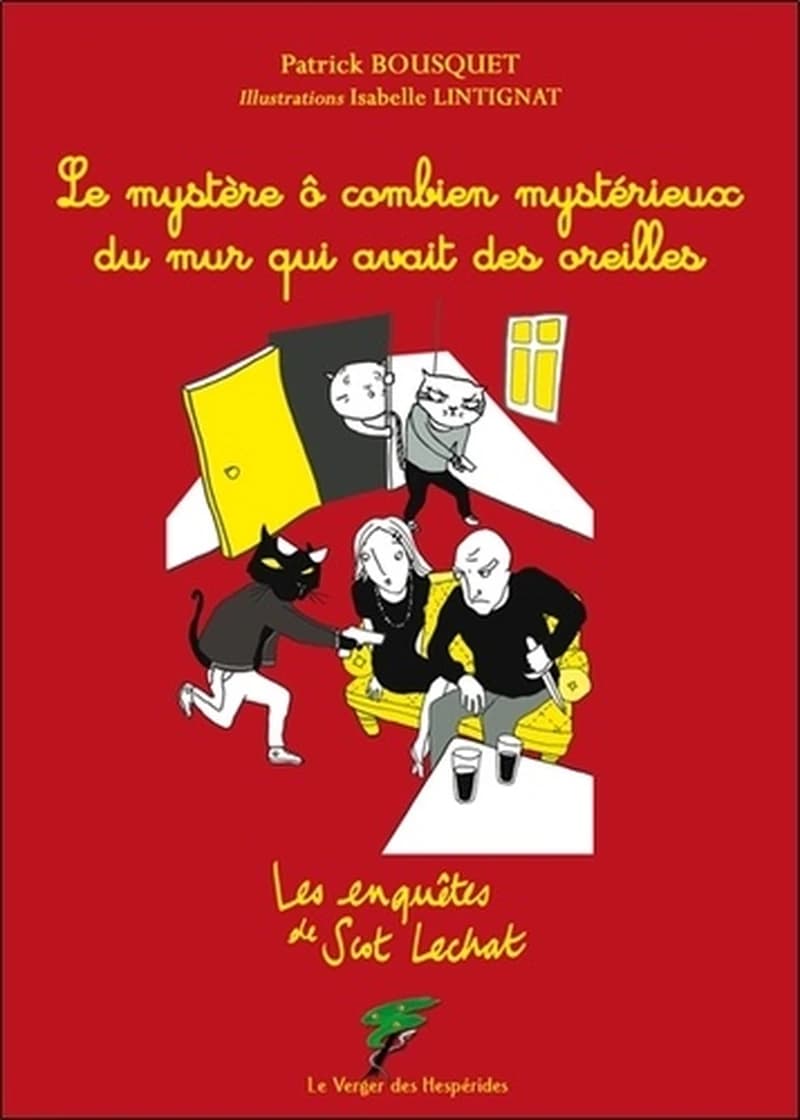 Les enquêtes de Scot Lechat - Le mystère ô combien mystérieux du mur qui avait des oreilles