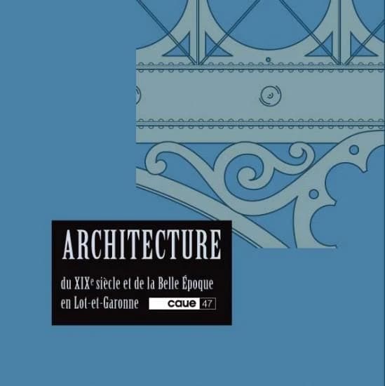 Architecture du XIXe siècle et de la Belle époque en Lot-et-Garonne