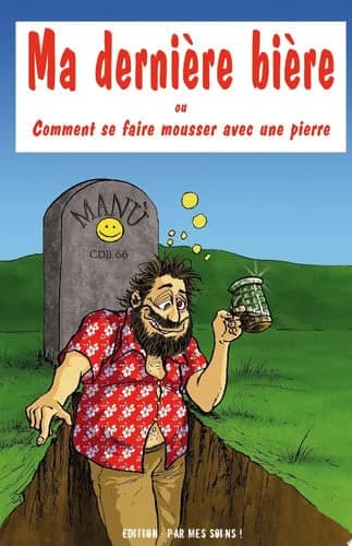 Ma dernière bière ou "comment se faire mousser avec une pierre..."
