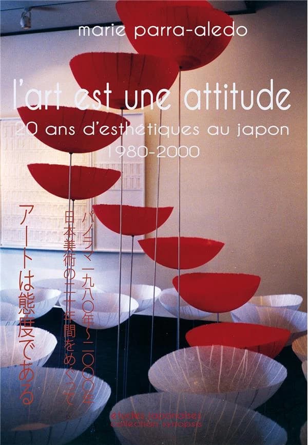L'art est une attitude : 20 ans d'esthétiques au Japon : panorama années 1980-2000