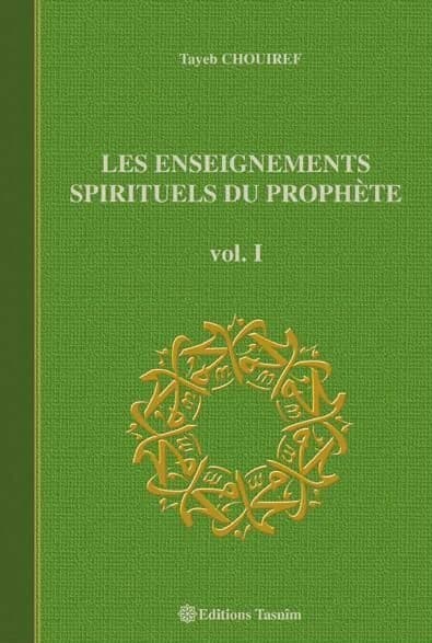 Les enseignements spirituels du prophète. Vol. I