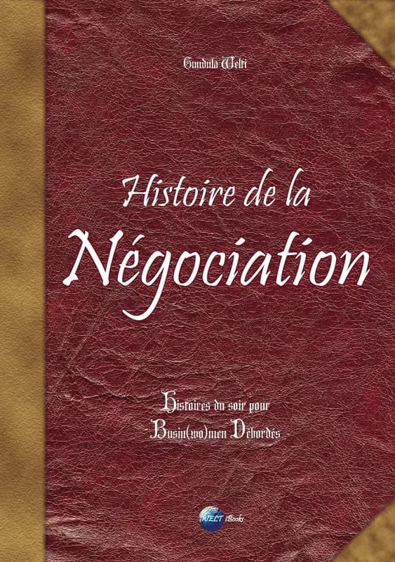 Histoire de la négociation (Nouvelle éd.) Gundula Welti