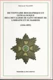Dictionnaire biographique et généalogique des chevaliers de Saint-Hubert de Lorraine et du Barrois, 1416-1852