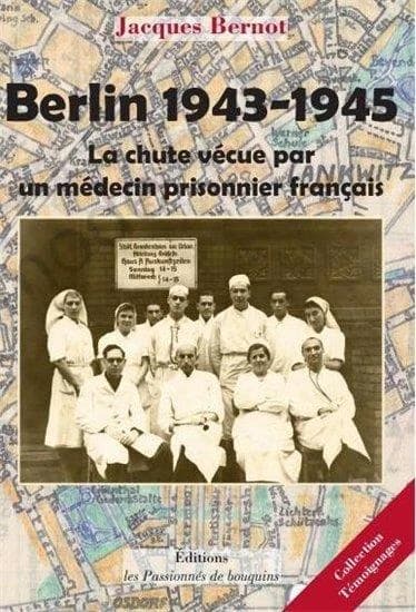 Berlin 1943-1945 : la chute vécue par un médecin prisonnier français