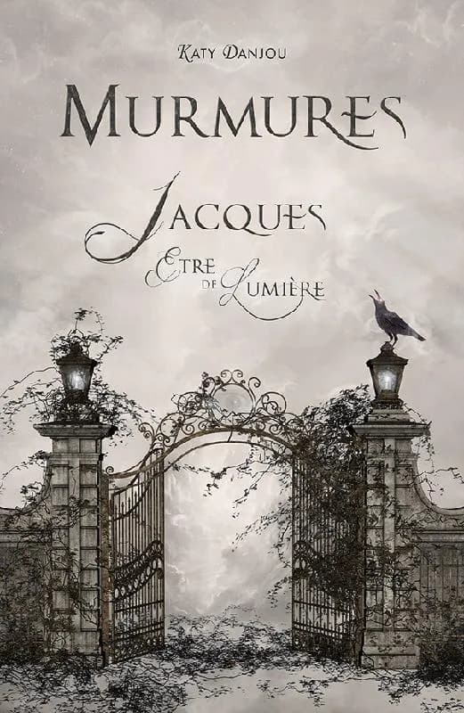 Murmures ; Jacques, être de lumière
