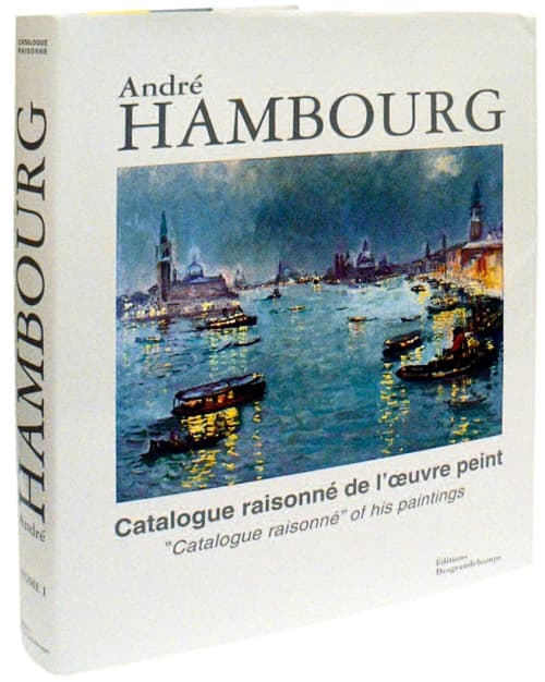 André Hambourg ; catalogue raisonné de l'oeuvre peint Tome 1 ; " catalogue raisonné" of his paintings Tome 1