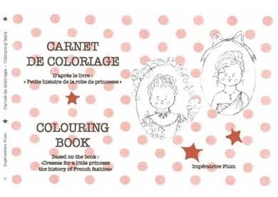 Carnet de coloriage d'après le livre "petite histoire de la robe de princesse" : [Album à colorier] : Colouring book based on the book "Dresses for a little princess the history of French fashion"