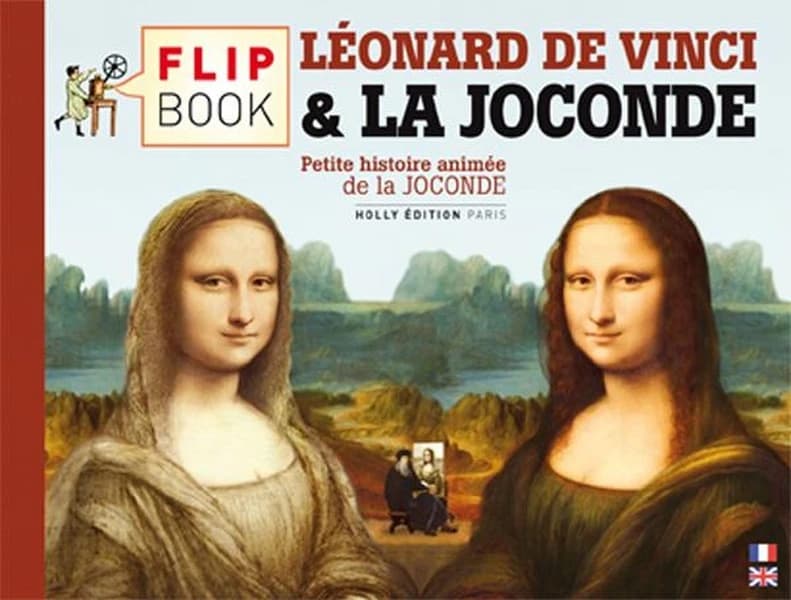 Le flip book de la Joconde : petite histoire animée de la Joconde. I, La conception du tableau : designing of the picture