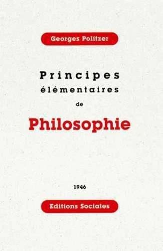 Principes élémentaires de philosophie ([Reproduction en fac-similé]) Georges Politzer,... ; préface de Maurice Le Goas