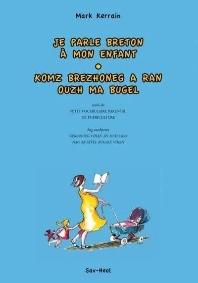Je parle breton à mon enfant ; suivi de Petit vocabulaire parental de puériculture