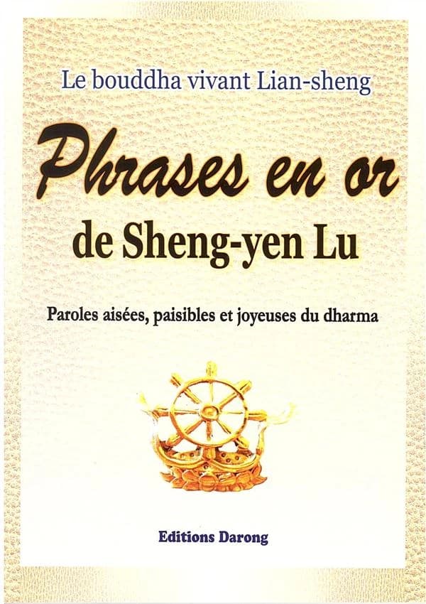 Phrases en or de Sheng-yen Lu : paroles aisées, paisibles et joyeuses du dharma