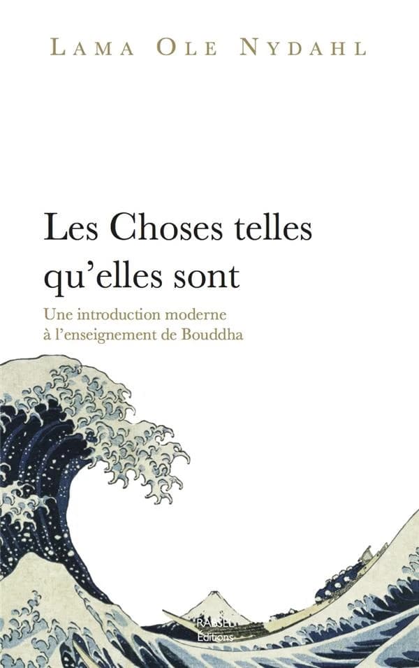 Les choses telles qu'elles sont : une introduction moderne à l'enseignement de Bouddha
