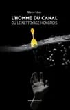 L'homme du canal : ou le nettoyage hongrois