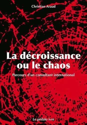 La décroissance ou le chaos : parcours d'un consultant international