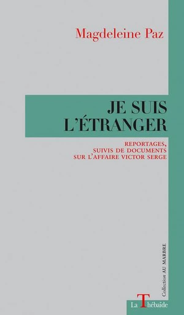 Je suis l'étranger : reportages, suivis de documents sur l'affaire Victor Serge