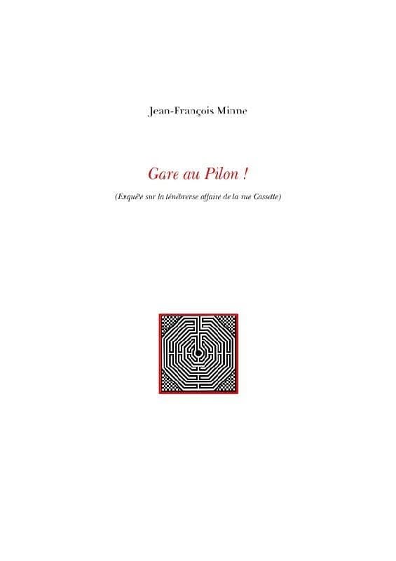 Gare au pilon ! : enquête sur la ténébreuse affaire de la rue Cassette