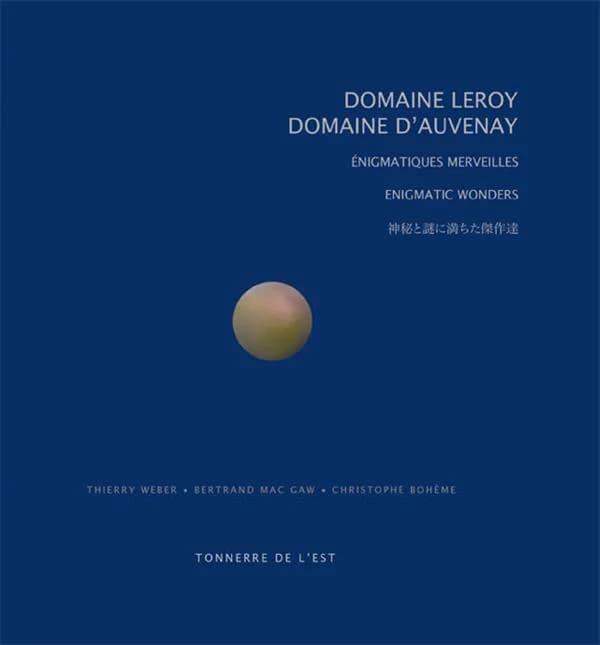 Domaine Leroy, domaine d'Auvenay : énigmatiques merveilles