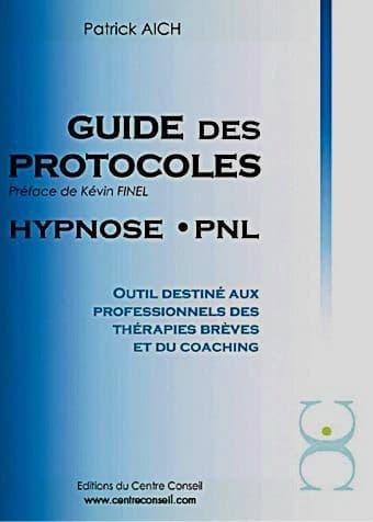 Le guide des protocoles Hypnose PNL