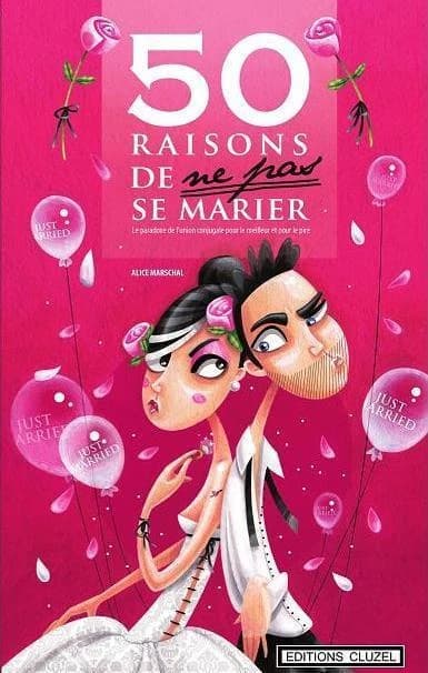 50 raisons de ne pas se marier ; le paradoxe de l'union conjugale pour le meilleur et pour le pire