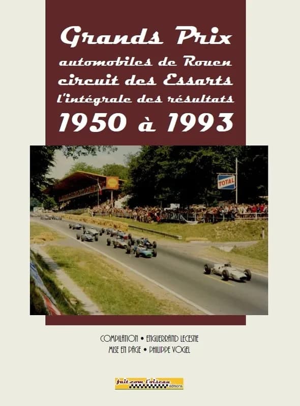 Grands prix automobiles de Rouen : circuit des essarts ; l'intégrale des résultats de 1950 à 1993