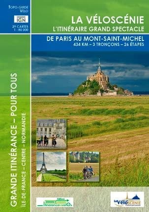 La Véloscénie : l'itinéraire grand spectacle : de Paris au Mont-Saint-Michel : 434 km - 3 tronçons - 26 étapes