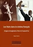Les Noirs dans le cinéma français : images et imaginaires d'hier et d'aujourd'hui