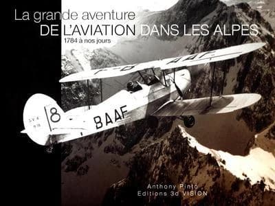 La grande aventure de l'aviation dans les Alpes ; 1784 a nos jours