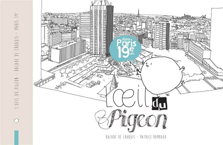 L'oeil du pigeon : dans Paris 19e arr. : balade de croquis