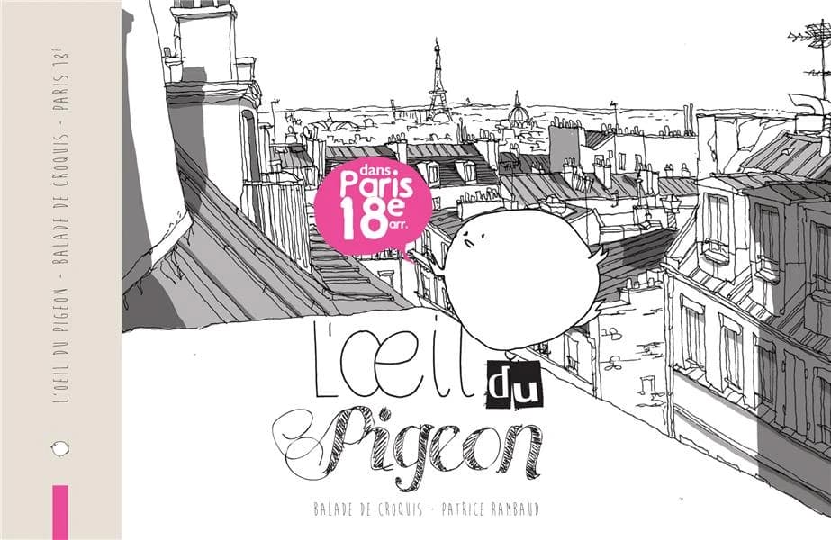 L'oeil du pigeon : dans Paris 18e arr. : balade de croquis
