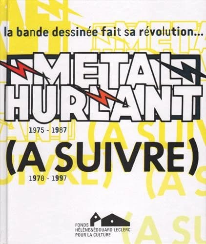 Métal hurlant, 1975-1987, (A suivre), 1978-1997 : la bande dessinée fait sa révolution : exposition, Landerneau, Couvent des Capucins, du 15 décembre