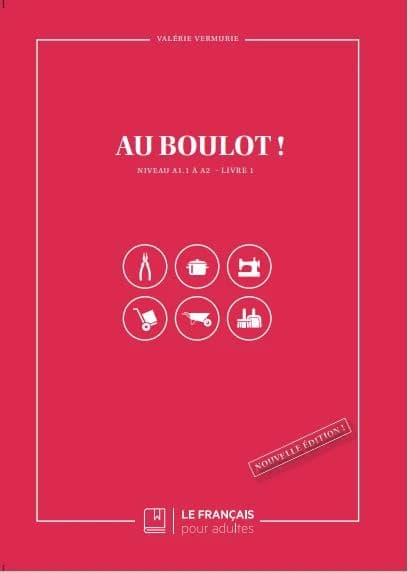 Au boulot ! : niveau A1.1 à A2. Livre 1