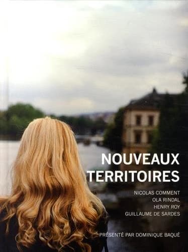 Nouveaux territoires : Nicolas Comment, Ola Rindal, Henry Roy, Guillaume de Sardes