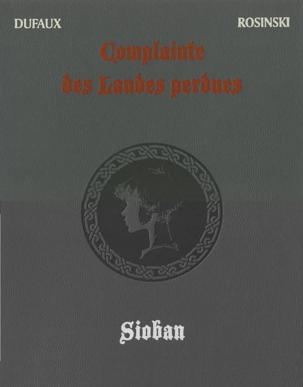 Complainte des landes perdues : Sioban ([Éd. intégrale de luxe]) Dufaux ; [dessins], Rosinski