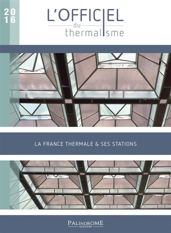 L'officiel du thermalisme ; la France thermale & ses stations (édition 2016)