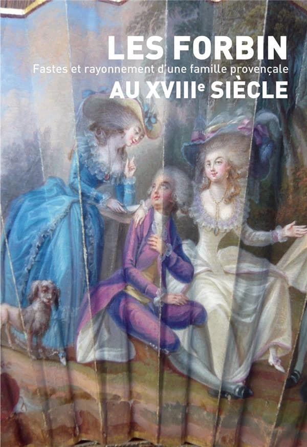 Les Forbin au XVIIIe siècle : fastes et rayonnement d'une famille provençale : actes de la journée d'étude du 16 juin 2017, Salle des états de l'Hôtel de ville d'Aix-en-Provence