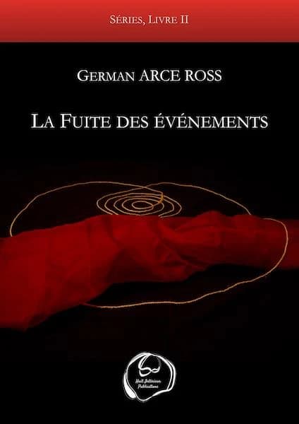 La fuite des événements (2e éd.) German Arce Ross