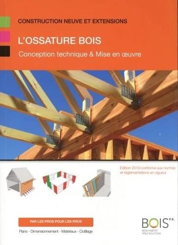 L'ossature bois : conception technique & mise en oeuvre : construction neuve et extensions : par les pros pour les pros... (2e éd. 2019, conforme aux normes et réglementations en vigueur) [Christian Fanguin]