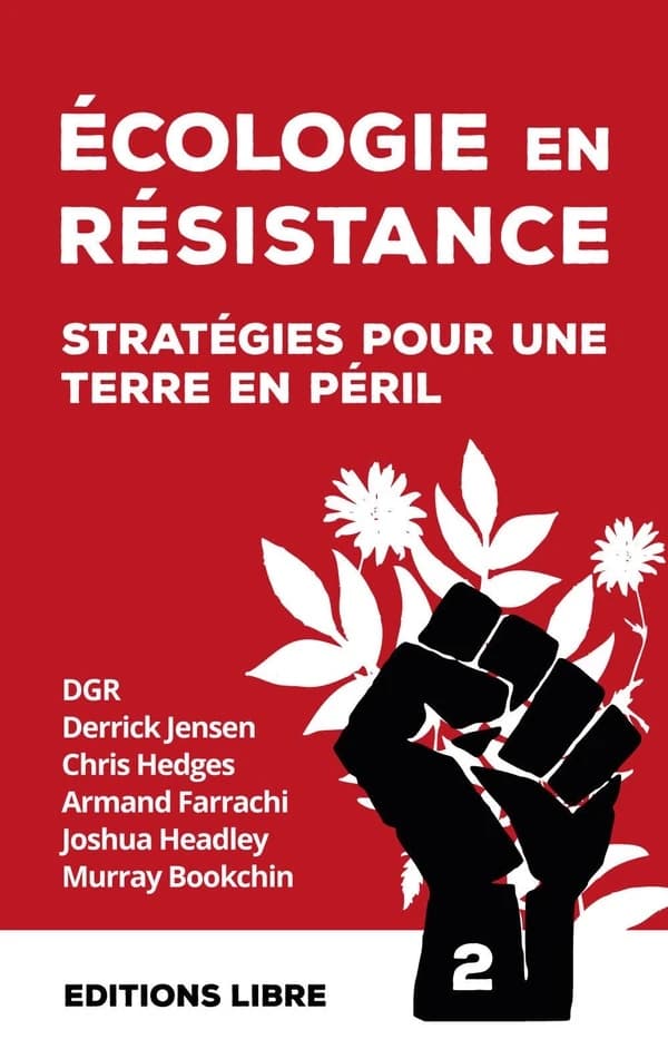 Écologie en résistance Vol. 2 : stratégies pour une terre en péril