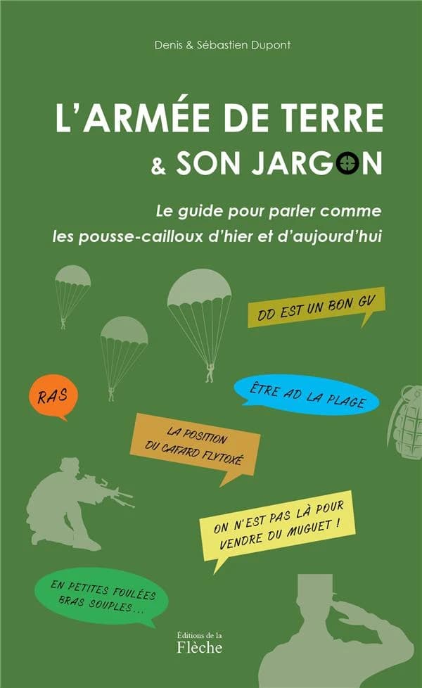 L'armée de terre & son jargon : le guide pour parler comme les pousse-cailloux d'hier et d'aujourd'hui