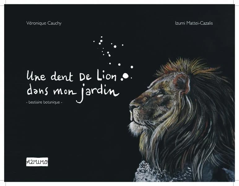Une dent de lion dans mon jardin : bestiaire botanique