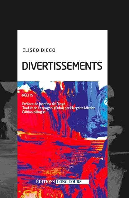 Divertissements : récits (Éd. bilingue) Eliseo Diego ; traduit de l'espagnol (Cuba) par Margaita Idieder ; préface de Josefina de Diego