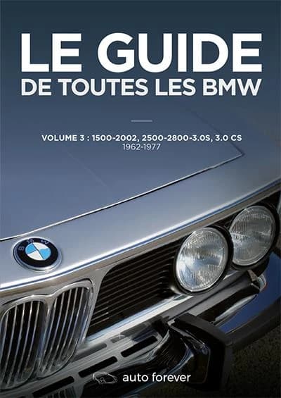 Le guide de toutes les BMW. Volume 3, 1500-2002, 2500-2800-3.0 S, 3.0 CS, 1962-1977
