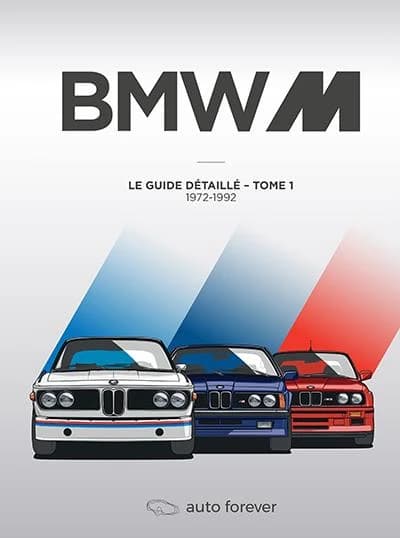 BMW M : le guide détaillé. Tome 1, 1972-1992