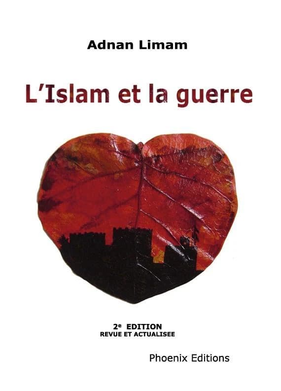 L'islam et la guerre (2e éd. revue et actualisée) Adnan Limam