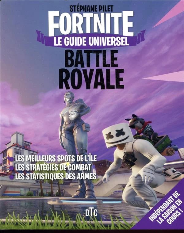 Fortnite : battle royale ; le guide universel ; les meilleurs spots de l'île, les stratégies de combat